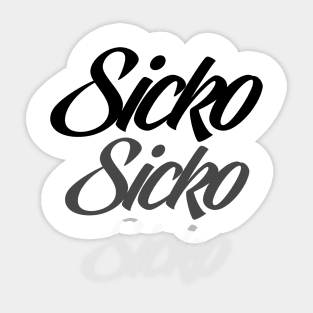 SICKO Sticker